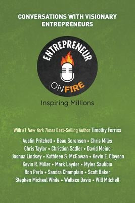 Entrepreneur on Fire - Conversations with Visionary Entrepreneurs by Woodward, Woody