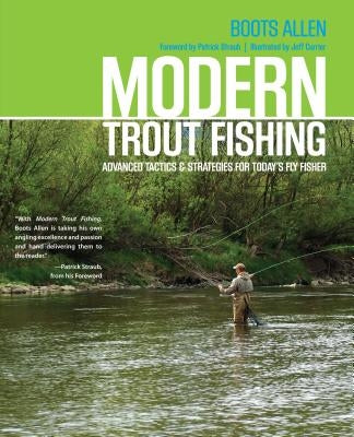 Modern Trout Fishing: Advanced Tactics and Strategies for Today's Fly Fisher by Allen, Joseph