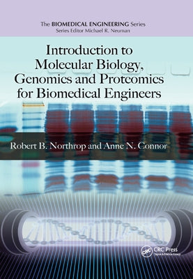 Introduction to Molecular Biology, Genomics and Proteomics for Biomedical Engineers by Northrop, Robert B.