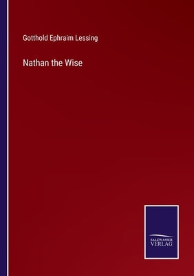Nathan the Wise by Lessing, Gotthold Ephraim
