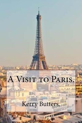 A Visit to Paris. by Butters, Kerry