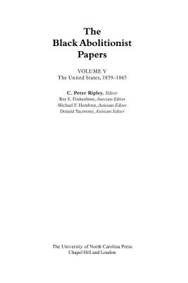 The Black Abolitionist Papers: Vol. V: The United States, 1859-1865 by Ripley, C. Peter