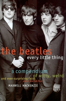 Beatles: Every Little Thing by MacKenzie, Maxwell