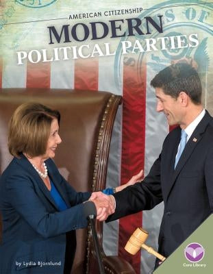 Modern Political Parties by Bjornlund, Lydia