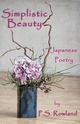 Simplistic Beauty by Rowland, P. S.