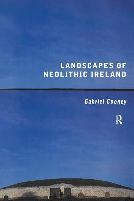 Landscapes of Neolithic Ireland by Cooney, Gabriel