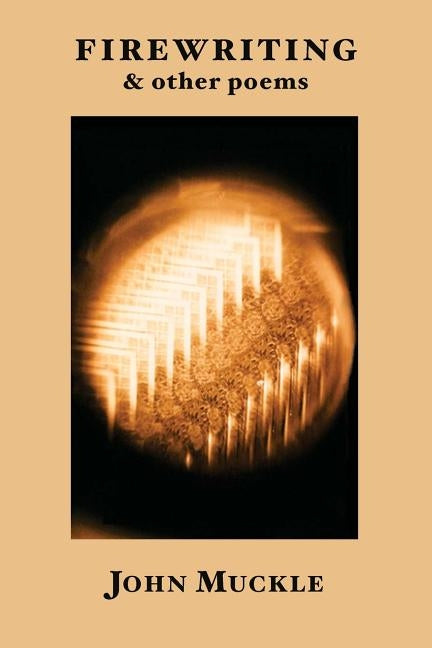 Firewriting, and Other Poems by Muckle, John
