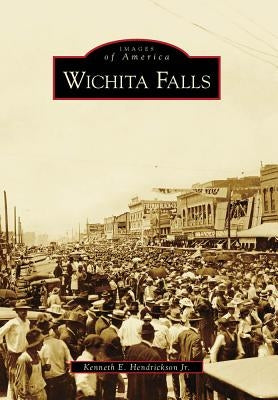 Wichita Falls by Hendrickson Jr, Kenneth E.
