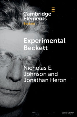 Experimental Beckett: Contemporary Performance Practices by Johnson, Nicholas E.