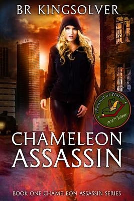 Chameleon Assassin: Book 1 of the Chameleon Assassin series by Kingsolver, Br