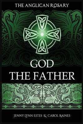 The Anglican Rosary: God The Father: Devotions and Prayers for 33 Names of God by Estes, Jenny Lynn