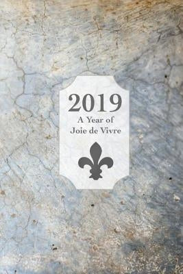 2019, A Year of Joie de Vivre by Reed, Angela J.