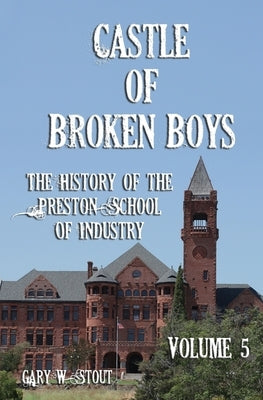 Castle of Broken Boys Volume 5 by Stout, Gary W.