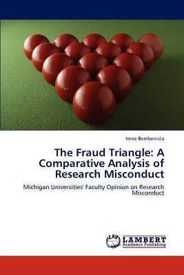 The Fraud Triangle: A Comparative Analysis of Research Misconduct by Bembenista, Irene