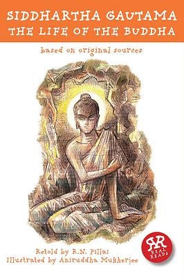 Siddhartha Gautama: The Life of the Buddha: Based on Original Sources by Mukherjee, Aniruddha