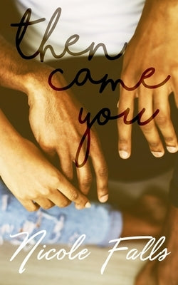 Then Came You by Falls, Nicole