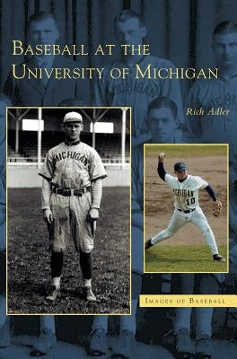 Baseball at the University of Michigan by Adler, Rich