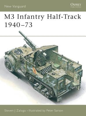 M3 Infantry Half-Track 1940-73 by Zaloga, Steven J.