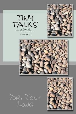 Tiny Talks: A Year of Children's Sermons by Long, Tony
