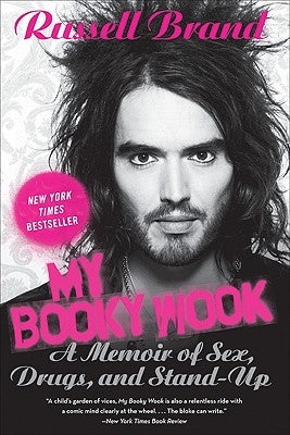 My Booky Wook: A Memoir of Sex, Drugs, and Stand-Up by Brand, Russell