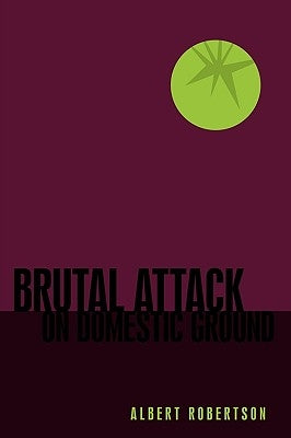 Brutal Attack on Domestic Ground by Robertson, Albert