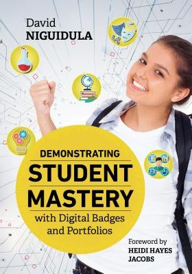 Demonstrating Student Mastery with Digital Badges and Portfolios by Niguidula, David
