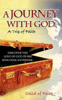 A Journey with God by Child of Faith, Of Faith