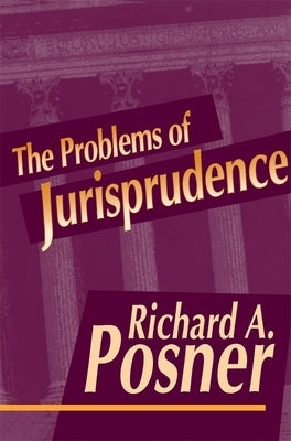 Problems of Jurisprudence by Posner, Richard A.