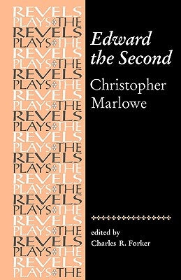 Edward the Second: Christopher Marlowe (Revised) by Forker, Charles