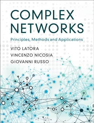 Complex Networks: Principles, Methods and Applications by Latora, Vito