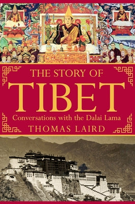 The Story of Tibet: Conversations with the Dalai Lama by Laird, Thomas