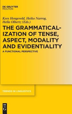 The Grammaticalization of Tense, Aspect, Modality and Evidentiality: A Functional Perspective by Hengeveld, Kees