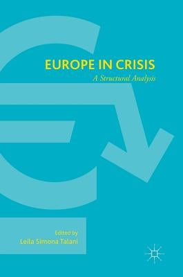 Europe in Crisis: A Structural Analysis by Talani, Leila Simona