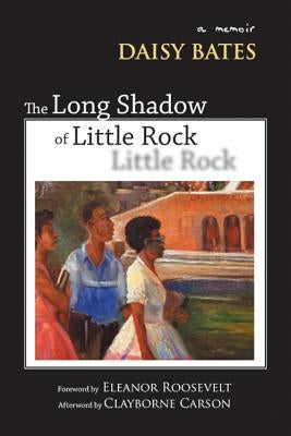 The Long Shadow of Little Rock: A Memoir by Bates, Daisy