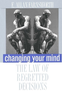 Changing Your Mind: The Law of Regretted Decisions by Farnsworth, E. Allan