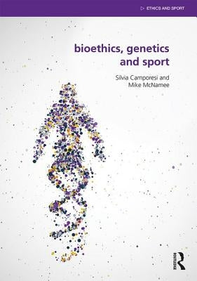 Bioethics, Genetics and Sport by Camporesi, Silvia