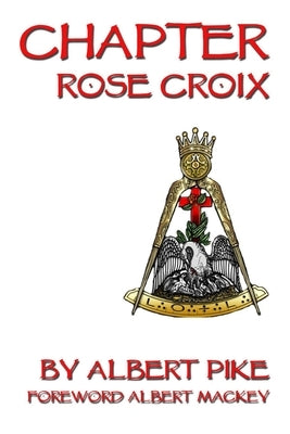 Chapter Rose Croix by Pike, Albert