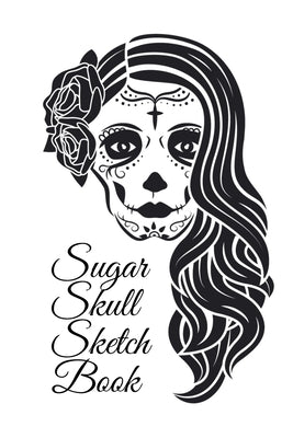 Sugar Skull Sketch Book: Dia De Los Muertos Tatoo Sketchbook - Day Of The Dead Sketching Notebook & Drawing Board For Sugar Skull Makeup Ideas, by Heart, Amber