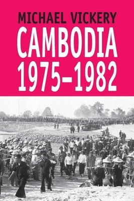 Cambodia, 1975-1982 by Vickery, Michael
