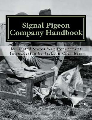 Signal Pigeon Company Handbook: War Department Field Manual FM11-80 by Chambers, Jackson