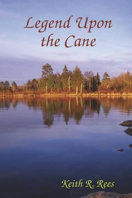 Legend Upon the Cane by R. Rees, Keith