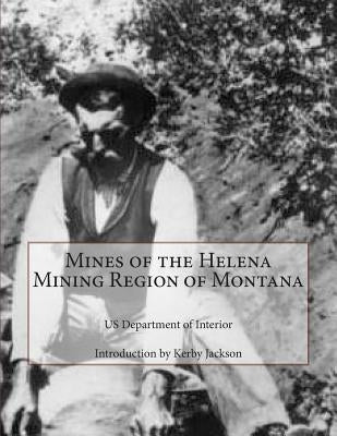 Mines of the Helena Mining Region of Montana by Jackson, Kerby