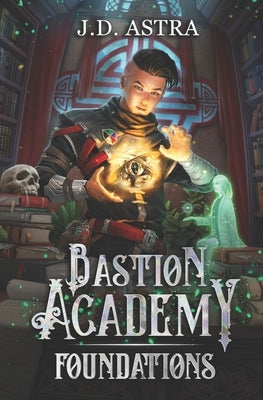 Foundations: A Cultivation Academy Series by Astra, J. D.