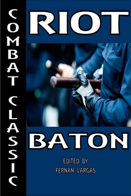 Combat Classic Riot Baton by Vargas, Fernan