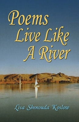 Poems Live Like a River by Koslow, Lisa Shenouda
