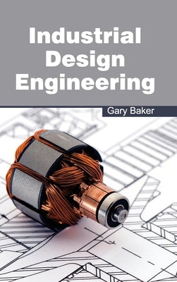 Industrial Design Engineering by Baker, Gary