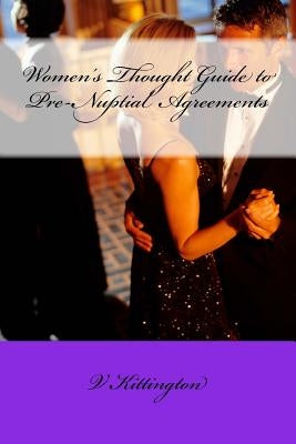 Women's Thought Guide to Pre-Nuptial Agreements by Kittington, V.