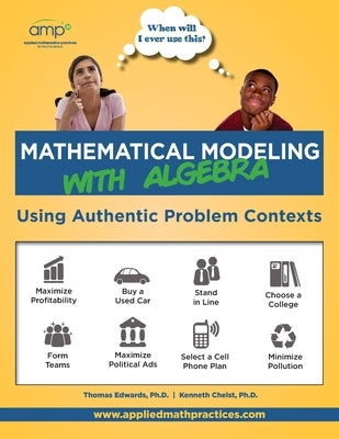 Mathematical Modeling with Algebra: Using Authentic Problem Contexts by Chelst, Kenneth R.