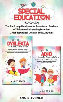 Special Education Tools: The 2 in 1 Help Handbook for Parents and Teachers of Children with Learning Disorders - 2 Manuscripts by Turner, Angie