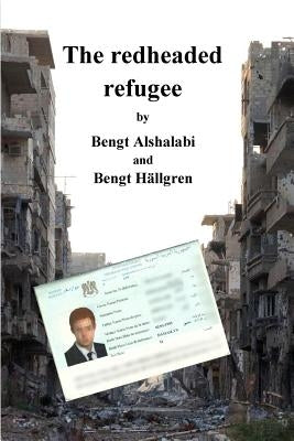 The Redheaded Refugee by Alshalabi, Bengt